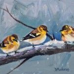 Diana Madaras, Three Yellow Finches, acrylic, 9 x 12.